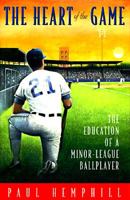 HEART OF THE GAME: The Education of a Minor-League Ball Player 0684811723 Book Cover
