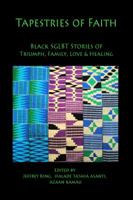 Tapestries of Faith: Sglbt African American Stories of Faith, Love & Family 0615497632 Book Cover