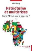 Patriotisme et multicrises: Quelle Afrique pour la postérité -Essai (French Edition) 2385414465 Book Cover