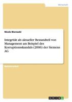 Integritat ALS Aktueller Bestandteil Von Management Am Beispiel Des Korruptionsskandals (2006) Der Siemens AG 3656318239 Book Cover