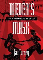 Medea's Mask: The Human Face of Chaos 1644387344 Book Cover