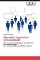 El modelo lingüístico-transaccional: Una nueva perspectiva para el análisis del discurso didáctico Con prólogo de Gustavo D. Constantino 3845495197 Book Cover