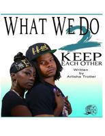 What We Do 2 Keep Each Other: What We Do 2 Keep Each Other 1541271122 Book Cover