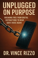 Unplugged on Purpose: Breaking Free from Digital Distractions to Hear God's Voice Again (How to Series) B0FJ79JQ5Q Book Cover