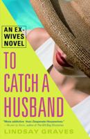 To Catch a Husband: An Ex-Wives Novel 0345485483 Book Cover