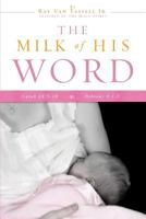 The Milk of His Word 1607914018 Book Cover
