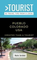 Greater Than a Tourist-Pueblo Colorado USA: 50 Travel Tips from a Local B08QWMM8G2 Book Cover