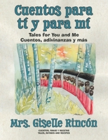 Cuentos para t� y para m�: Tales for You and Me; Cuentos, adivinanzas y m�s. 0228871727 Book Cover
