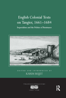 English Colonial Texts on Tangier, 1661-1684: Imperialism and the Politics of Resistance 0367880954 Book Cover