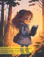 The Magical Forest Adventures: A Collection of Enchanting Tales Storybook for Kids B0C2RRQFHT Book Cover