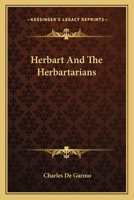 Herbart and the Herbartarians 1430472960 Book Cover