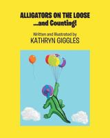 Alligators on the Loose: ...and Counting! 1642993697 Book Cover