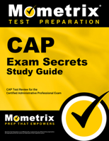 CAP Exam Secrets, Study Guide: CAP Test Review for the Certified Administrative Professional Exam 162120040X Book Cover