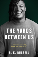 The Yards Between Us: A Memoir of Life, Love, and Football 1368081363 Book Cover