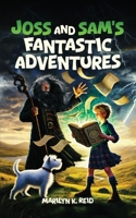 Joss and Sam's Fantastic Adventures 1971610550 Book Cover