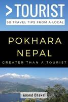 GREATER THAN A TOURIST – Pokhara Nepal: 50 Travel Tips from a Local 1973201860 Book Cover