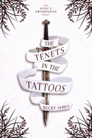 The Tenets in the Tattoos (The King's Swordsman) 1915572002 Book Cover