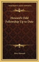 Howard's Odd Fellowship Up to Date 116257755X Book Cover