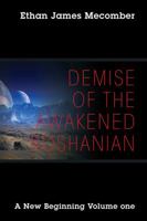 Demise of the Awakened Roshanian: A New Beginning Volume One 1478797975 Book Cover