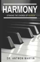 Harmony: Striking The Chords Of Heaven 1521768676 Book Cover