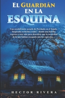 The Guardian in the Corner: Una escalofriante secuela de Perchado en el Tejado. Inspirada en hechos reales—donde una familia regresa a casa solo para descubrir que la oscuridad aún los esperaba 1969577134 Book Cover