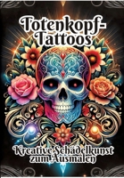 Totenkopf-Tattoos: Kreative Schädelkunst zum Ausmalen (German Edition) 3384326857 Book Cover