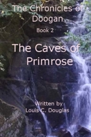 Chronicles of Doogan: Caves of Primrose 1546429328 Book Cover