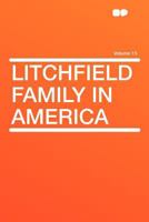 Litchfield Family in America 1290068658 Book Cover
