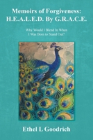 Memoirs of Forgiveness: H.E.A.L.E.D. By G.R.A.C.E.: Why Would I Blend In When I Was Born to Stand Out? B0FLJ3387Y Book Cover