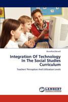 Integration Of Technology In The Social Studies Curriculum: Teachers' Perception And Utilization Levels 3659240036 Book Cover