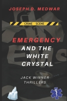 Emergency and the White Crystal: Jack Winner Thriller (Jack Winner Thriller's) B0CHL5PBYP Book Cover