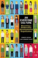 An Everyone Culture: Becoming a Deliberately Developmental Organization 1625278624 Book Cover