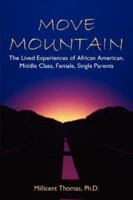 Move Mountain: The Lived Experiences of African American, Middle Class, Female, Single Parents 142594440X Book Cover