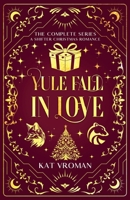 Yule Fall In Love: The Complete Series B0FSVMHB7C Book Cover