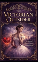 The Victorian Outsider: Bound by Love, Broken by Society B0GM3QNZ75 Book Cover