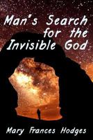 Man's Search for the Invisible God 1530528453 Book Cover