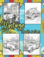 Vintage Trucks & Cars: Classic Cruisers Collection of 50 Vehicles Coloring Book, Featuring Muscle Cars, Vintage Cars & Classic Trucks Perfect for Relaxation and Stress Relief for All Ages. B0CQX8HT7F Book Cover