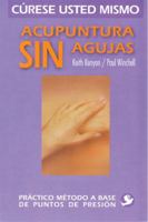 Acupuntura Sin Agujas - Curese Usted Mismo 9684611374 Book Cover