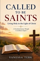 Called to Be Saints: Living Holy in the Light of Christ (Journey Through 1 Corinthians Series) B0H3BQ3JLT Book Cover