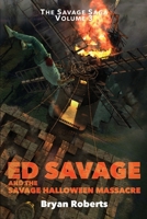 Ed Savage and the Savage Halloween Massacre: The Savage Saga - Volume 3 0578716607 Book Cover