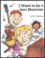 I want to be a Jazz Musician B0CD11NJX6 Book Cover