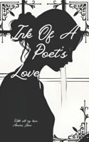Ink of A Poet's Love: Love Penned in Every Word B0DRYTDH56 Book Cover