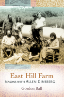 East Hill Farm: Seasons with Allen Ginsberg 1619020173 Book Cover