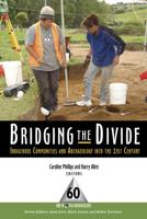 Bridging the Divide: Indigenous Communities and Archaeology Into the 21st Century 1598743929 Book Cover