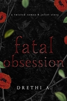 Fatal Obsession: A Twisted Romeo & Juliet Story (Tales of Obsession) B0HCKFBZR5 Book Cover