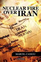 Nuclear Fire over Iran 143926421X Book Cover