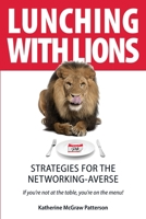 Lunching with Lions: Strategies for the Networking-Averse 057843847X Book Cover