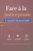 FACE À LA JUSTICE PÉNALE: Le manuel du justiciable Comprendre l’infraction, l’enquête, le procès et la peine (French Edition) B0H9K85QYK Book Cover