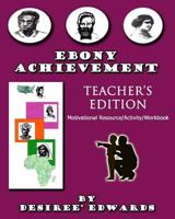 EBONY ACHIEVEMENT Teacher's Edition: Motivational Resource/Activity Workbook 1453786805 Book Cover