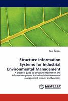 Structure Information Systems for Industrial Environmental Management: A practical guide to structure information and information systems for industrial environmental management systems and functions 3838389069 Book Cover